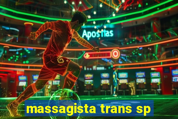 massagista trans sp